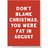 Don't Blame Christmas, You Were Fat In August Greetings Card Large Card