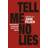 Tell Me No Lies: Investigative Journalism and Its Triumphs (Paperback, 2005)