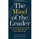 The Mind of the Leader: How to Lead Yourself, Your People, and Your Organization for Extraordinary Results (Hardcover, 2018)