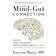 The Mind-Gut Connection: How the Hidden Conversation Within Our Bodies Impacts Our Mood, Our Choices, and Our Overall Health